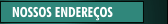 NOSSOS ENDERE&Ccedil;OS