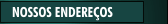 NOSSOS ENDERE&Ccedil;OS